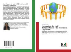 Bookcover of L'evoluzione dei ruoli dell'Orientatore e del Mediatore Linguistico