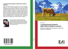 Bookcover of I contaminanti batterici della filiera lattiero-casearia
