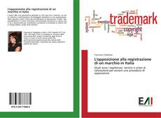Copertina di L'opposizione alla registrazione di un marchio in Italia
