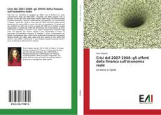 Bookcover of Crisi del 2007-2008: gli effetti della finanza sull’economia reale
