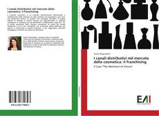 Bookcover of I canali distributivi nel mercato della cosmetica: il franchising