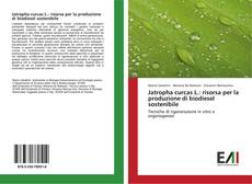 Bookcover of Jatropha curcas L.: risorsa per la produzione di biodiesel sostenibile