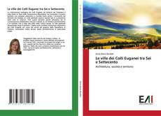 Buchcover von Le ville dei Colli Euganei tra Sei e Settecento
