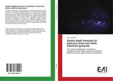 Bookcover of Studio degli ammassi di galassie come test della relatività generale