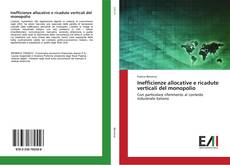 Bookcover of Inefficienze allocative e ricadute verticali del monopolio