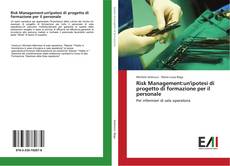 Copertina di Risk Management:un'ipotesi di progetto di formazione per il personale