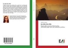 Bookcover of Le mie tre vite