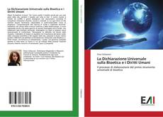 Bookcover of La Dichiarazione Universale sulla Bioetica e i Diritti Umani