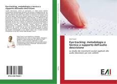 Bookcover of Eye-tracking: metodologia e tecnica a supporto dell'audio descrizione