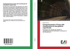 Copertina di Comportamento al fuoco del rivestimento di una galleria superficiale