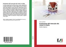 Bookcover of Evoluzione del mercato dei mutui in Italia