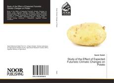 Study of the Effect of Expected Futuristic Climatic Changes on Potato kitap kapağı