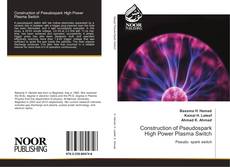 Construction of Pseudospark High Power Plasma Switch kitap kapağı