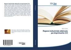 Capa do livro de Repere industriale obţinute pe imprimante 3 D 