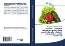 Capa do livro de Influenţa radiaţiilor electromagnetice asupra metabolismului celular al unor specii de plante legumicole 