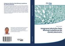 Couverture de Integrarea tehnicilor Data Mining in platforme de comerț electronic