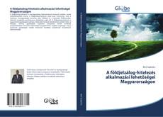 Buchcover von A földjelzálog-hitelezés alkalmazási lehetőségei Magyarországon