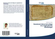 Portada del libro de Komáromi János írói világa és a regényforma lehetőségei