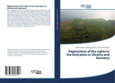 Capa do livro de Registration of the rights to the land plots in Ukraine and Germany 