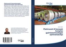 Capa do livro de Plattírozott Al lemezek komplex gyártástechnológiai optimalizációja 