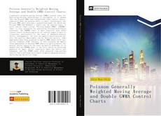 Capa do livro de Poisson Generally Weighted Moving Average and Double GWMA Control Charts 