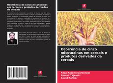 Copertina di Ocorrência de cinco micotoxinas em cereais e produtos derivados de cereais