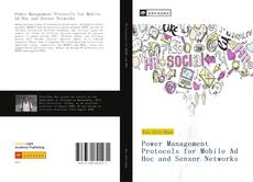 Bookcover of Power Management Protocols for Mobile Ad Hoc and Sensor Networks