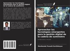 Copertina di Aprovechar las tecnologías emergentes para la gestión digital de la cadena de suministro