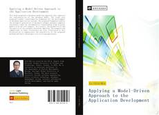 Bookcover of Applying a Model-Driven Approach to the Application Development