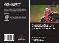 Przedziały referencyjne dla wskaźników hemato-biochemicznych indyków kitap kapağı