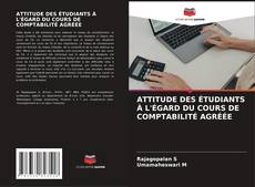 Buchcover von ATTITUDE DES ÉTUDIANTS À L'ÉGARD DU COURS DE COMPTABILITÉ AGRÉÉE