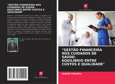 Обложка "GESTÃO FINANCEIRA NOS CUIDADOS DE SAÚDE: EQUILÍBRIO ENTRE CUSTOS E QUALIDADE"