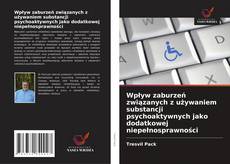 Couverture de Wpływ zaburzeń związanych z używaniem substancji psychoaktywnych jako dodatkowej niepełnosprawności