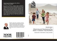 Bookcover of Observing and Developing Play Skills in Children That Are Blind
