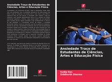 Copertina di Ansiedade Traço de Estudantes de Ciências, Artes e Educação Física