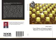 Capa do livro de Toxic Effects of Plastics Extract Migrants on Experimental Mice 