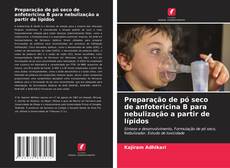 Capa do livro de Preparação de pó seco de anfotericina B para nebulização a partir de lípidos 