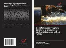 Bookcover of Genotoksyczny wpływ ścieków z przemysłu garbarskiego na Labeo rohita
