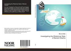 Bookcover of Investigating the Rhetorical Style of Barack Obama