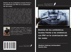Обложка Destino de los antibióticos locales frente a los sistémicos con PRF en la cicatrización del 3er molar