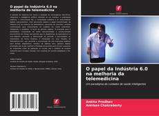 Buchcover von O papel da Indústria 6.0 na melhoria da telemedicina