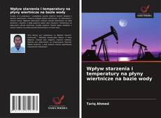 Borítókép a  Wpływ starzenia i temperatury na płyny wiertnicze na bazie wody - hoz