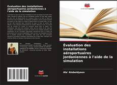 Capa do livro de Évaluation des installations aéroportuaires jordaniennes à l'aide de la simulation 