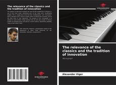 The relevance of the classics and the tradition of innovation的封面