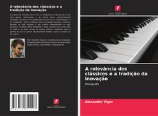 Portada del libro de A relevância dos clássicos e a tradição da inovação