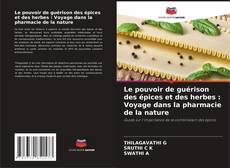 Bookcover of Le pouvoir de guérison des épices et des herbes : Voyage dans la pharmacie de la nature