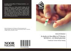 Capa do livro de A study on the effect of Tribulus terretris L. on blood glucose 