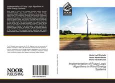 Implementation of Fuzzy Logic Algorithms in Wind Energy Systems kitap kapağı