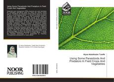 Copertina di Using Some Parasitoids And Predators In Field Crops And Vegetables