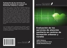 Copertina di Evaluación de los servicios de atención sanitaria en centros de formación urbanos y rurales